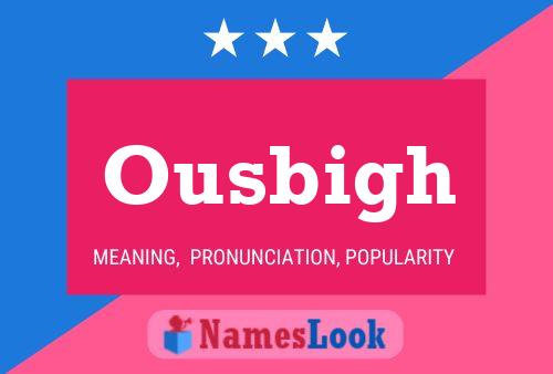 Ousbigh Name Poster