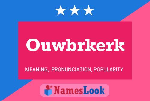 Ouwbrkerk Name Poster