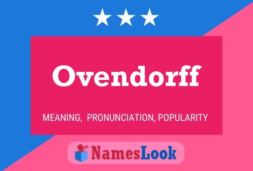 Ovendorff Name Poster