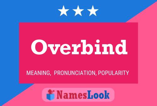 Overbind Name Poster