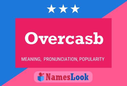 Overcasb Name Poster