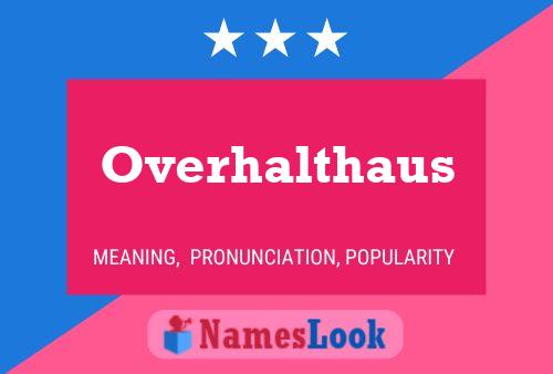 Overhalthaus Name Poster