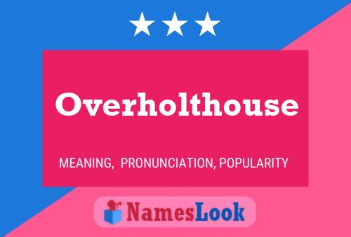 Overholthouse Name Poster