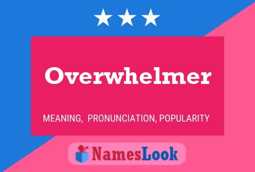 Overwhelmer Name Poster