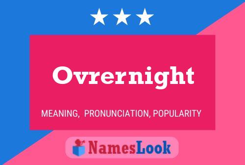 Ovrernight Name Poster