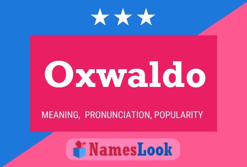 Oxwaldo Name Poster