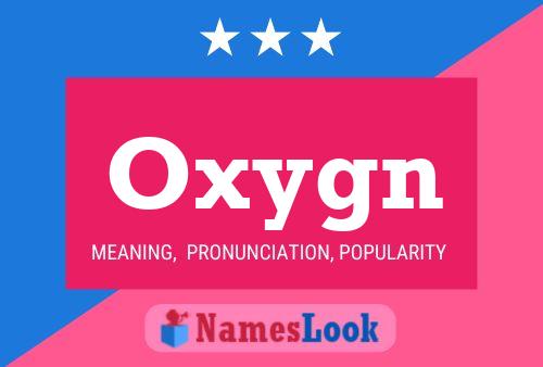 Oxygn Name Poster