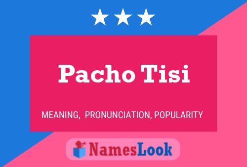 Pacho Tisi Name Poster