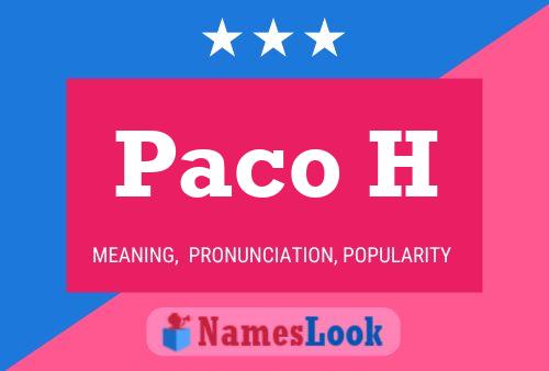 Paco H Name Poster