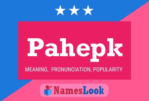 Pahepk Name Poster