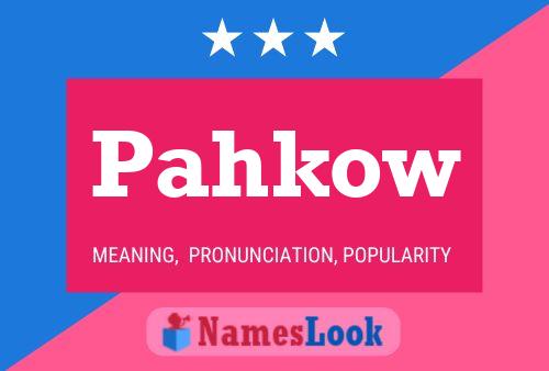 Pahkow Name Poster