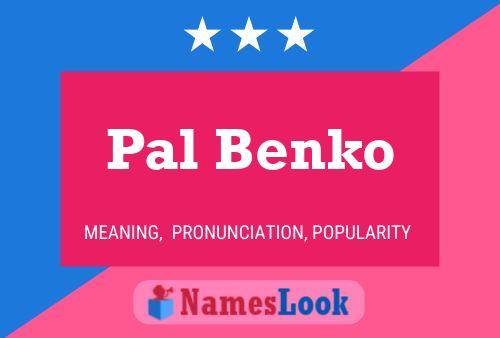 Pal Benko Name Poster