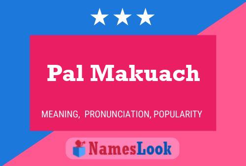 Pal Makuach Name Poster