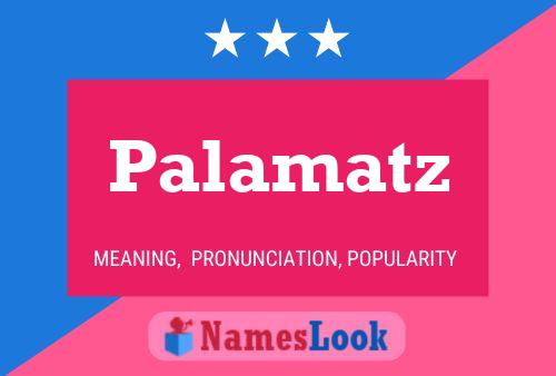 Palamatz Name Poster