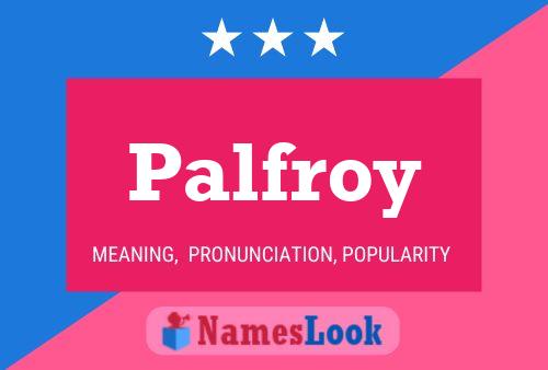 Palfroy Name Poster