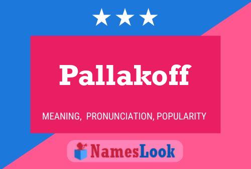 Pallakoff Name Poster