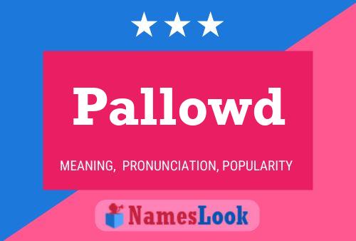 Pallowd Name Poster