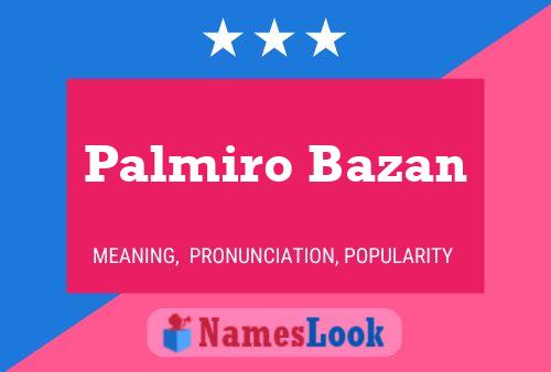 Palmiro Bazan Name Poster