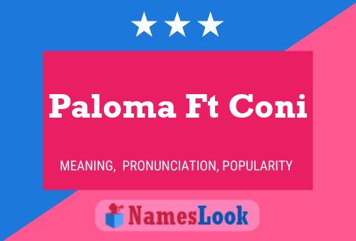 Paloma Ft Coni Name Poster