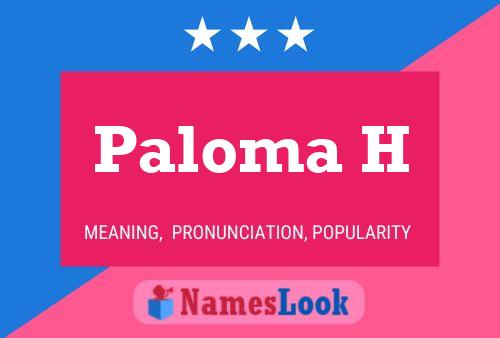 Paloma H Name Poster