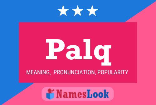 Palq Name Poster