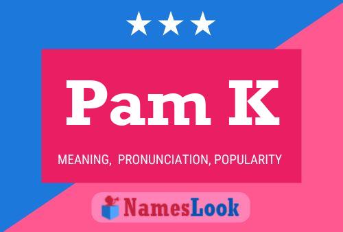 Pam K Name Poster