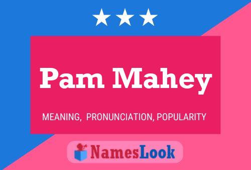 Pam Mahey Name Poster