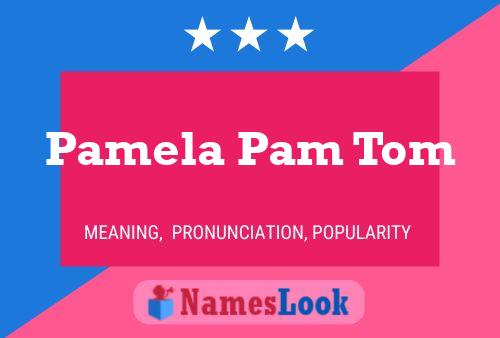 Pamela Pam Tom Name Poster