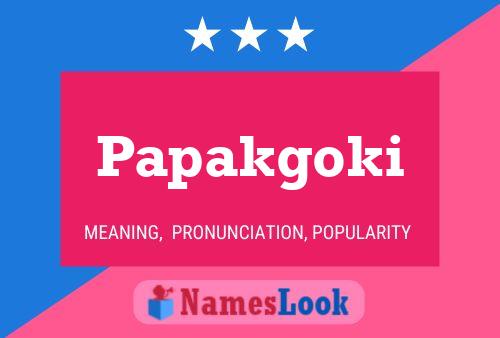 Papakgoki Name Poster