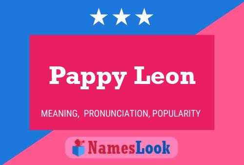 Pappy Leon Name Poster