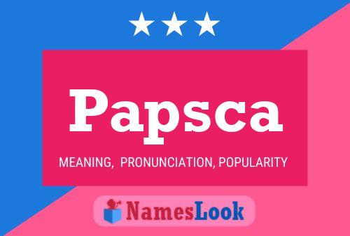 Papsca Name Poster