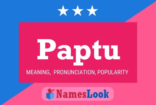 Paptu Name Poster