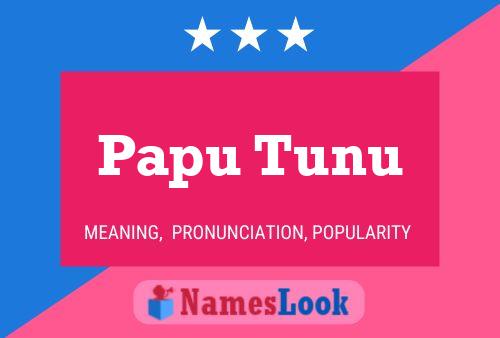 Papu Tunu Name Poster