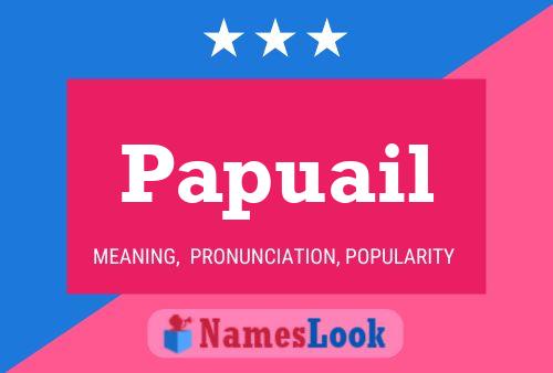 Papuail Name Poster