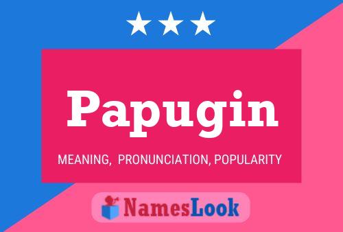 Papugin Name Poster