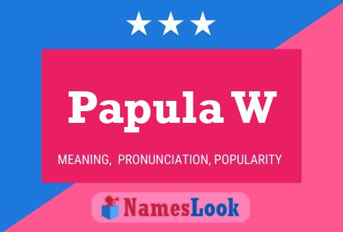 Papula W Name Poster