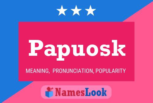 Papuosk Name Poster