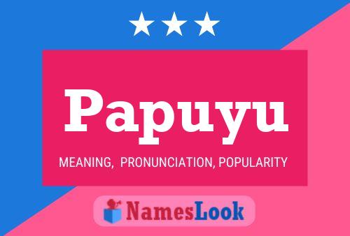 Papuyu Name Poster