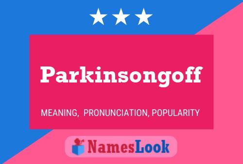 Parkinsongoff Name Poster