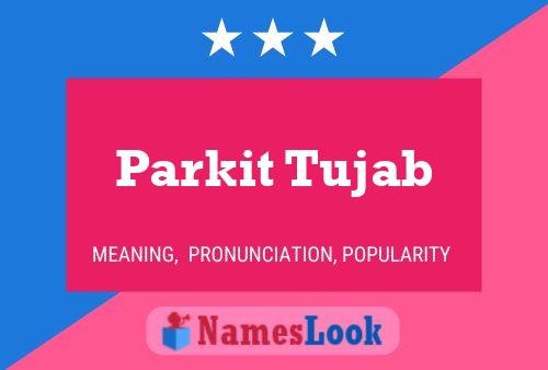 Parkit Tujab Name Poster