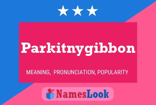 Parkitnygibbon Name Poster