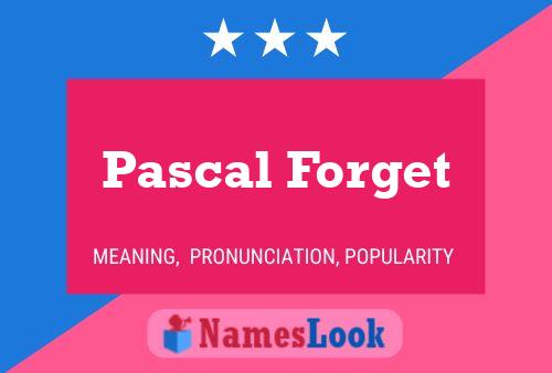 Pascal Forget Name Poster