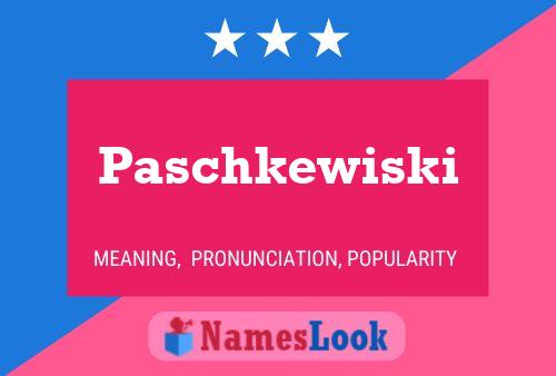 Paschkewiski Name Poster