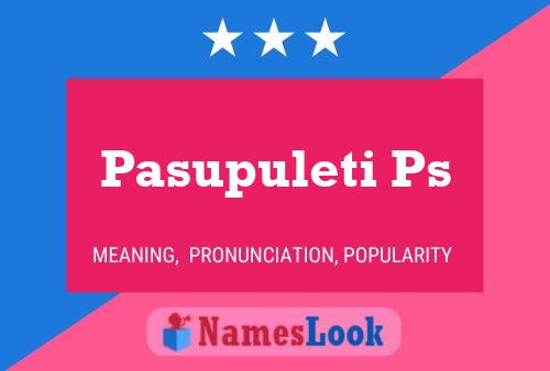 Pasupuleti Ps Name Poster