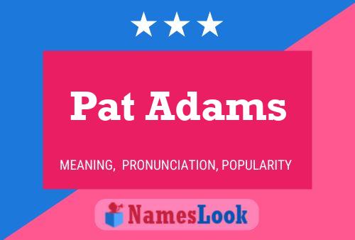 Pat Adams Name Poster