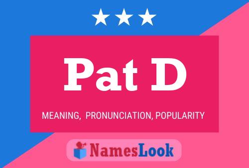 Pat D Name Poster