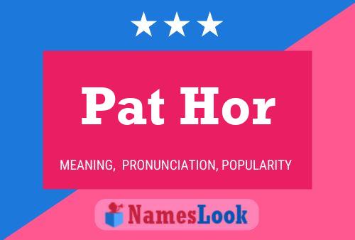 Pat Hor Name Poster