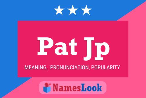 Pat Jp Name Poster