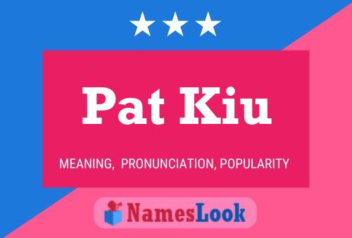 Pat Kiu Name Poster