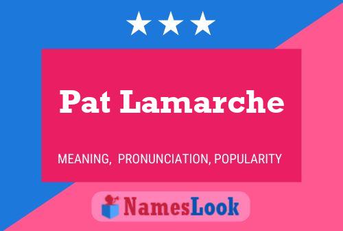 Pat Lamarche Name Poster